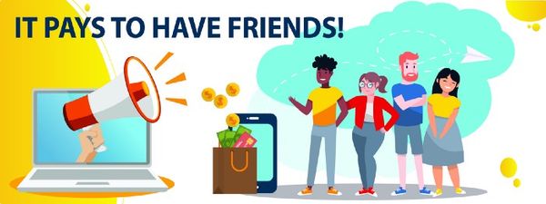 IT PAYS TO HAVE FRIENDS!