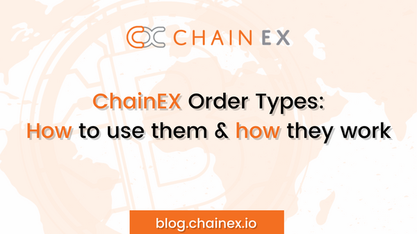 ChainEX order types: How to use them & how they work